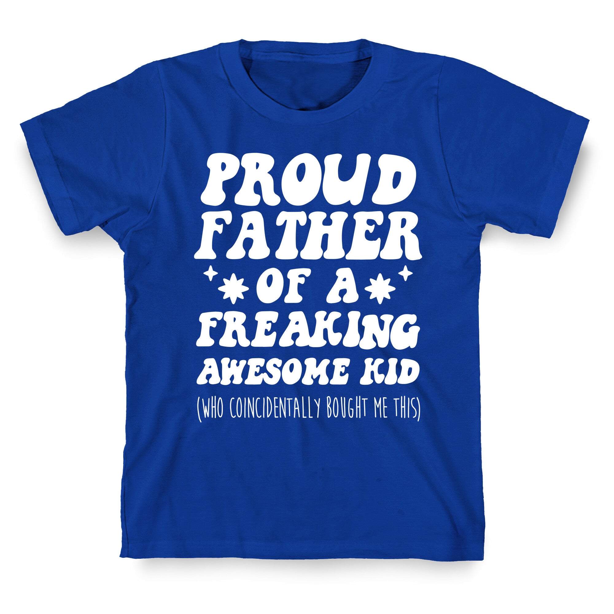 Proud Father of a Freaking Awesome Kid T-Shirt